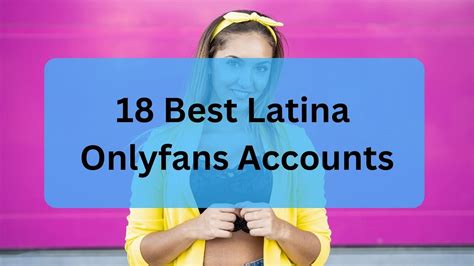 best only fans latina|Best Latina OnlyFans Accounts To Follow in 2023 For Hot Latina。